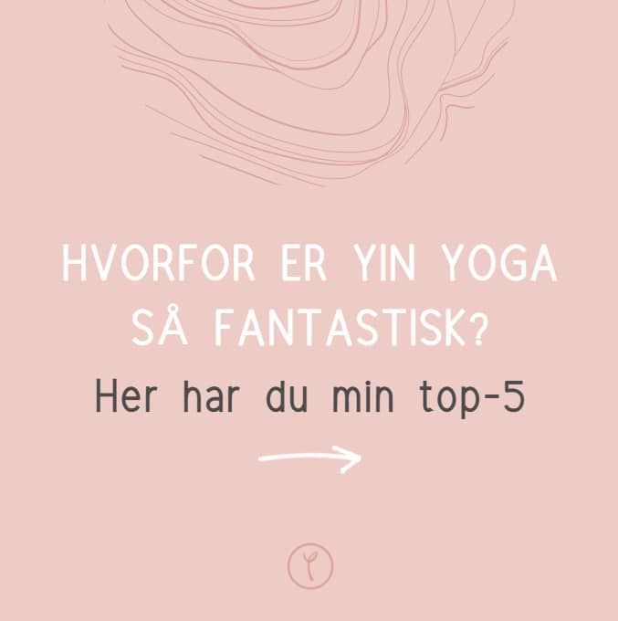 Hvorfor er Yin Yoga så fantastisk ??